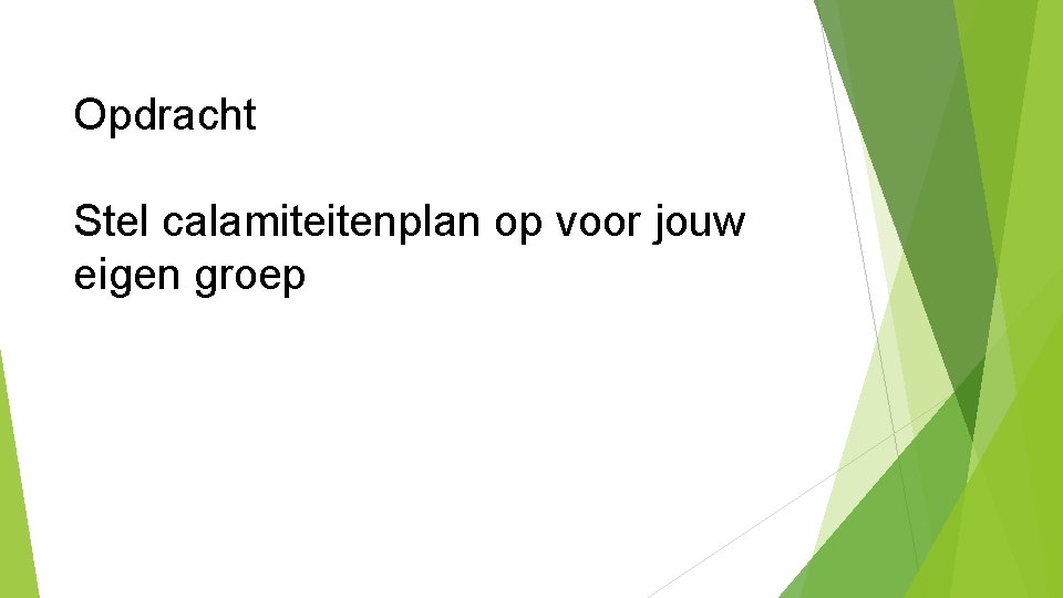 Opdracht Stel calamiteitenplan op voor jouw eigen groep 