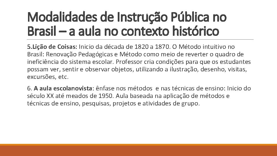 Modalidades de Instrução Pública no Brasil – a aula no contexto histórico 5. Lição