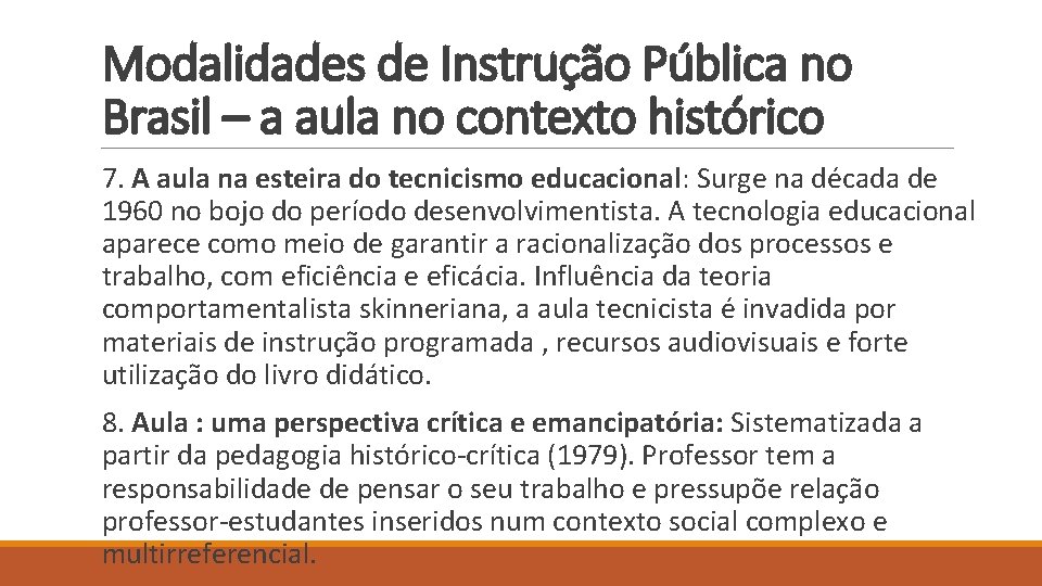 Modalidades de Instrução Pública no Brasil – a aula no contexto histórico 7. A