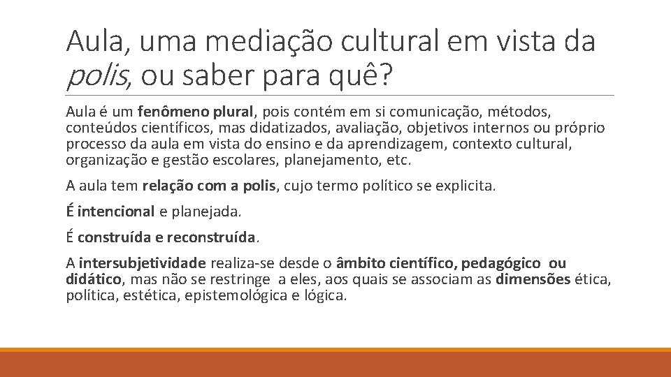 Aula, uma mediação cultural em vista da polis, ou saber para quê? Aula é