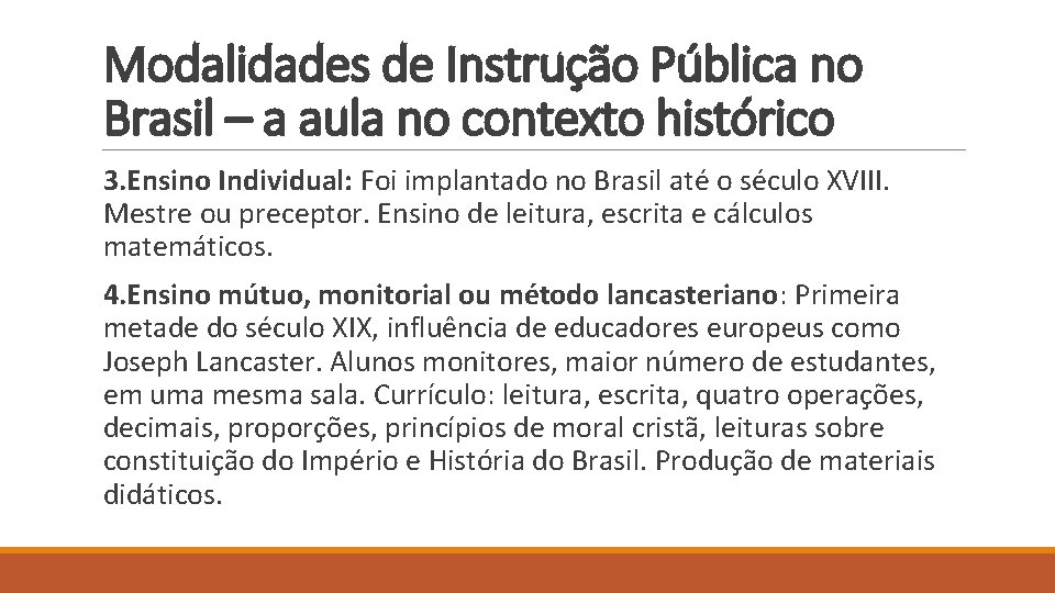 Modalidades de Instrução Pública no Brasil – a aula no contexto histórico 3. Ensino
