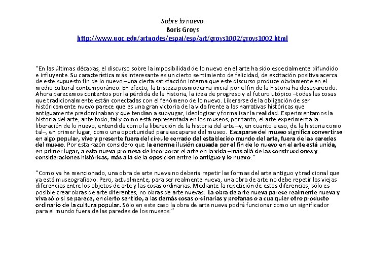 Sobre lo nuevo Boris Groys http: //www. uoc. edu/artnodes/espai/esp/art/groys 1002. html “En las últimas