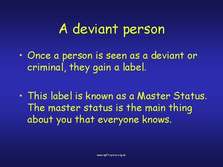 A deviant person • Once a person is seen as a deviant or criminal,