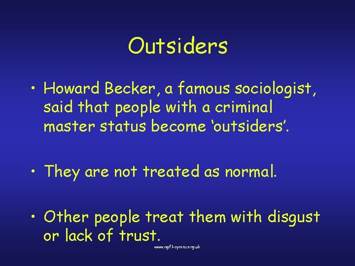 Outsiders • Howard Becker, a famous sociologist, said that people with a criminal master