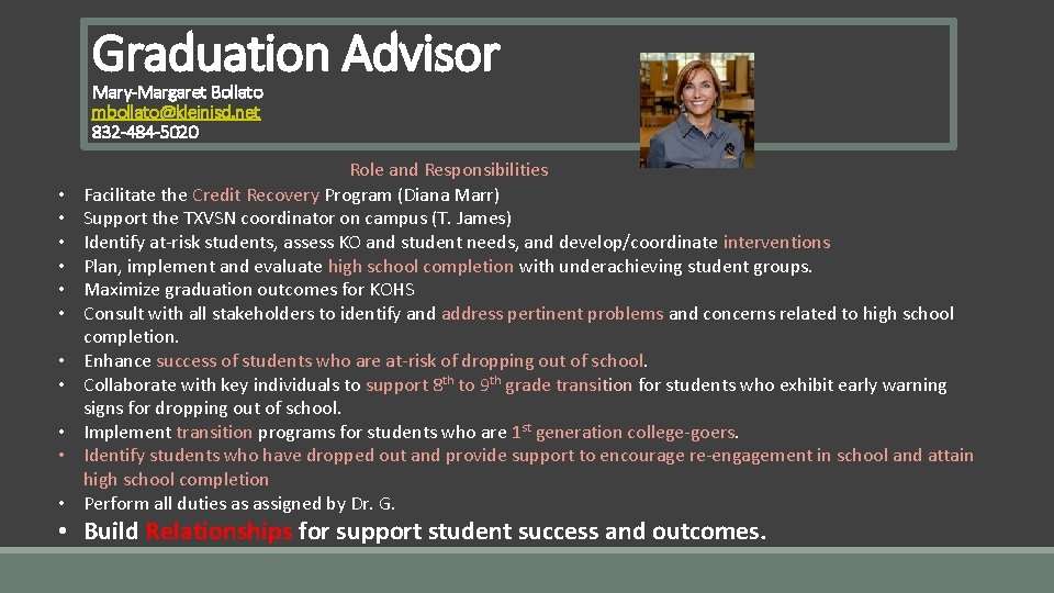 Graduation Advisor Mary-Margaret Bollato mbollato@kleinisd. net 832 -484 -5020 • • • Role and