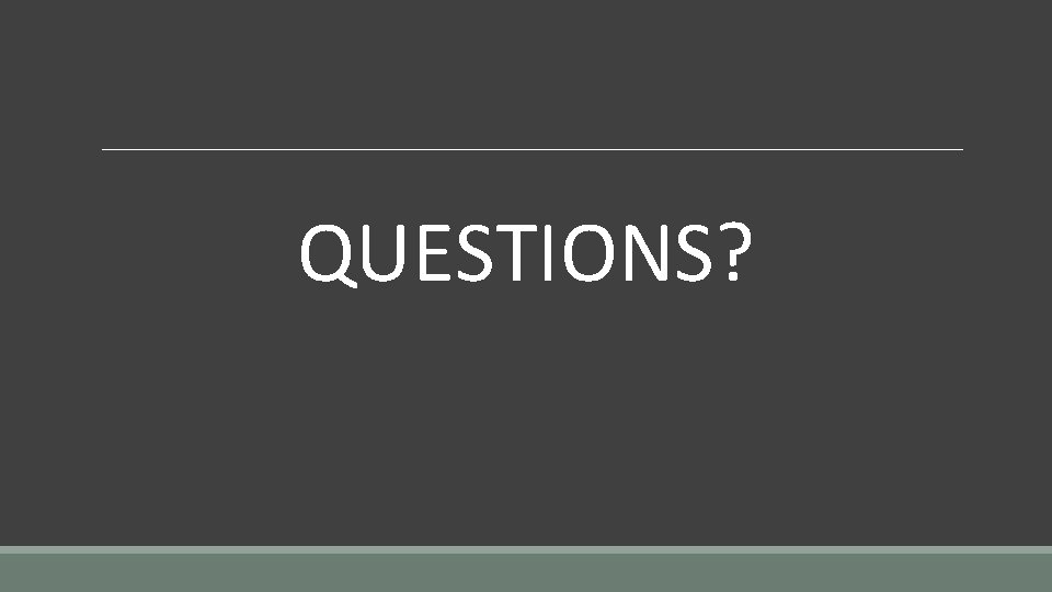 QUESTIONS? 