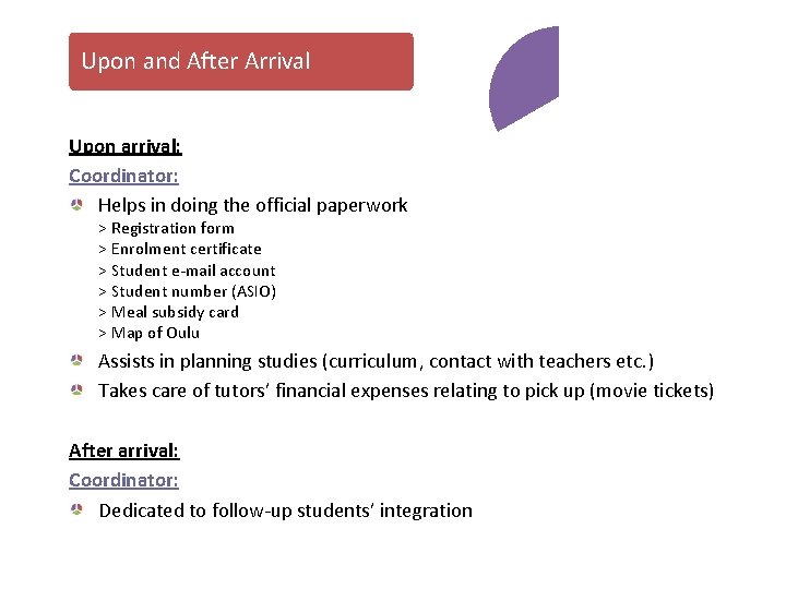 Upon and After Arrival Upon arrival: Coordinator: Helps in doing the official paperwork Coordinator