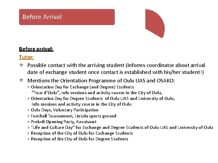 Before Arrival Before arrival: Tutor: Possible contact with the arriving student (informs coordinator about