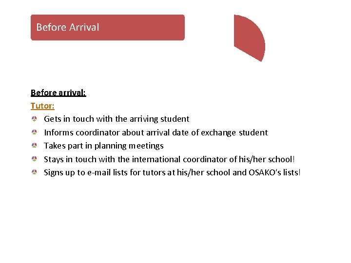 Before Arrival Tutor Before arrival: Tutor: Gets in touch with the arriving student Informs