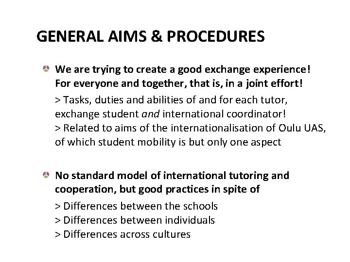 GENERAL AIMS & PROCEDURES We are trying to create a good exchange experience! For