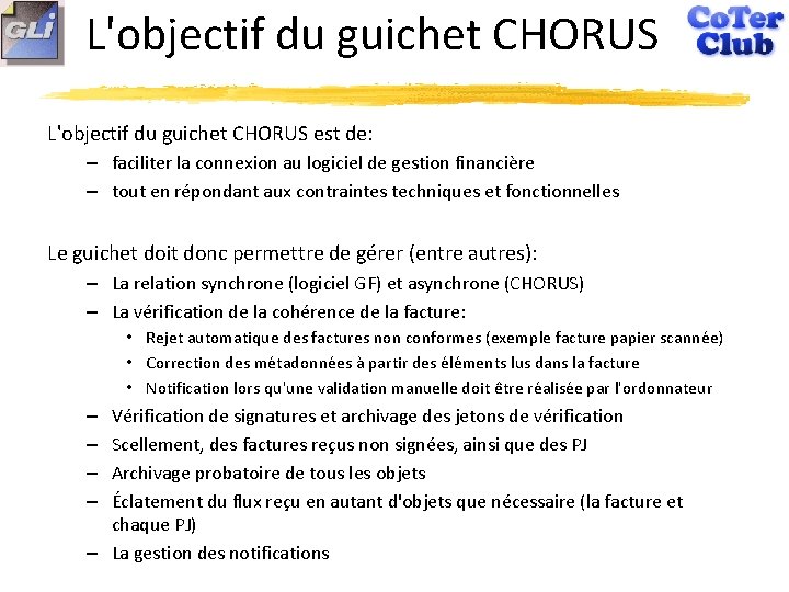 L'objectif du guichet CHORUS est de: – faciliter la connexion au logiciel de gestion