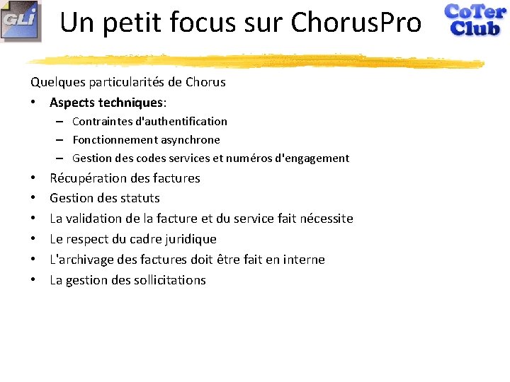 Un petit focus sur Chorus. Pro Quelques particularités de Chorus • Aspects techniques: –