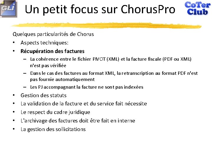 Un petit focus sur Chorus. Pro Quelques particularités de Chorus • Aspects techniques: •
