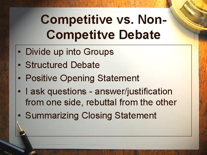 Competitive vs. Non. Competitve Debate • • Divide up into Groups Structured Debate Positive