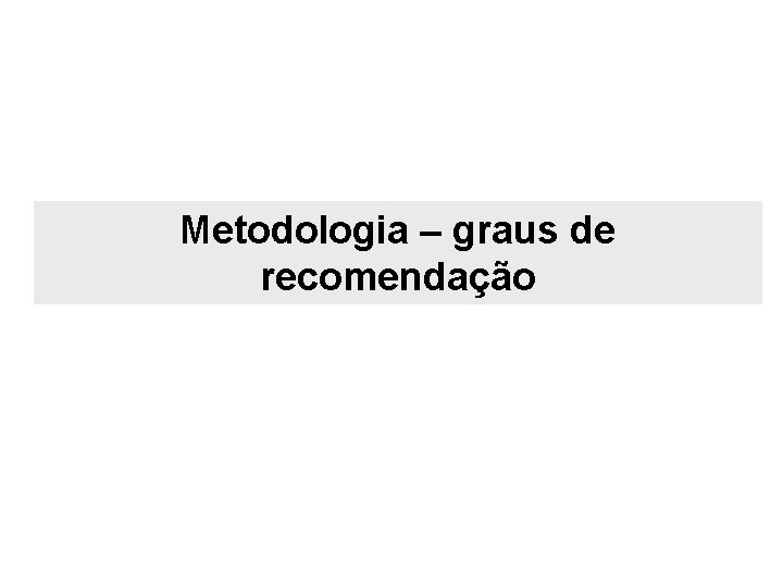 Metodologia – graus de recomendação 