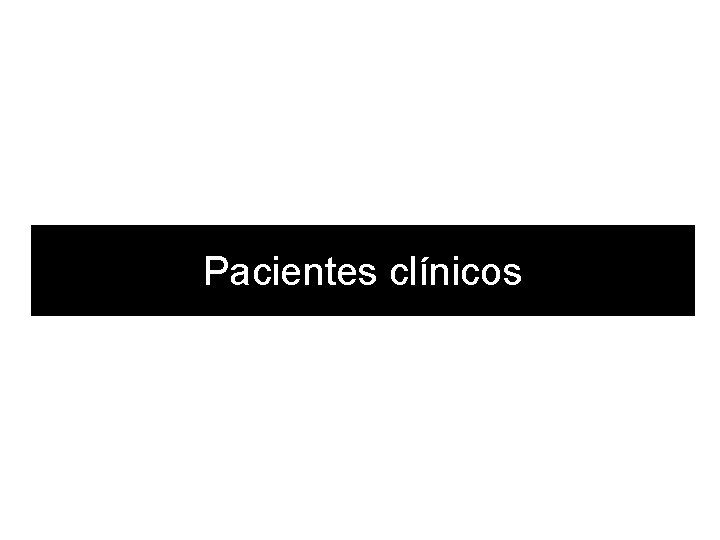 Pacientes clínicos 