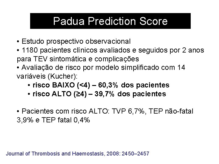 Padua Prediction Score • Estudo prospectivo observacional • 1180 pacientes clínicos avaliados e seguidos