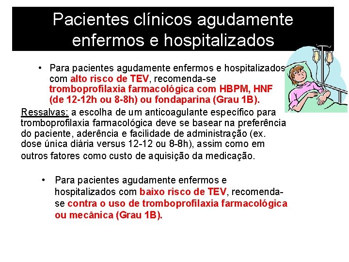 Pacientes clínicos agudamente enfermos e hospitalizados • Para pacientes agudamente enfermos e hospitalizados com