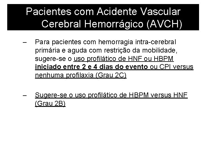 Pacientes com Acidente Vascular Cerebral Hemorrágico (AVCH) – Para pacientes com hemorragia intra-cerebral primária