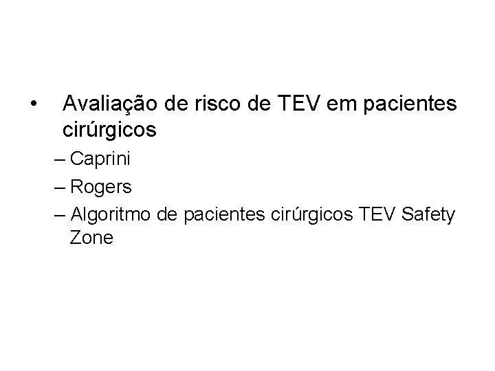  • Avaliação de risco de TEV em pacientes cirúrgicos – Caprini – Rogers