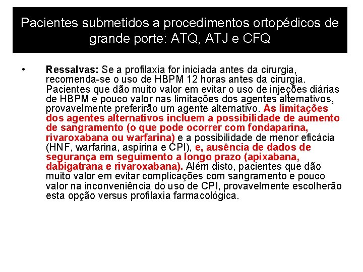 Pacientes submetidos a procedimentos ortopédicos de grande porte: ATQ, ATJ e CFQ • Ressalvas: