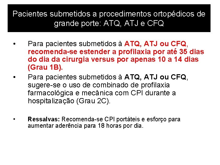 Pacientes submetidos a procedimentos ortopédicos de grande porte: ATQ, ATJ e CFQ • •