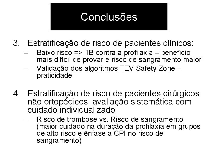 Conclusões 3. Estratificação de risco de pacientes clínicos: – – Baixo risco => 1