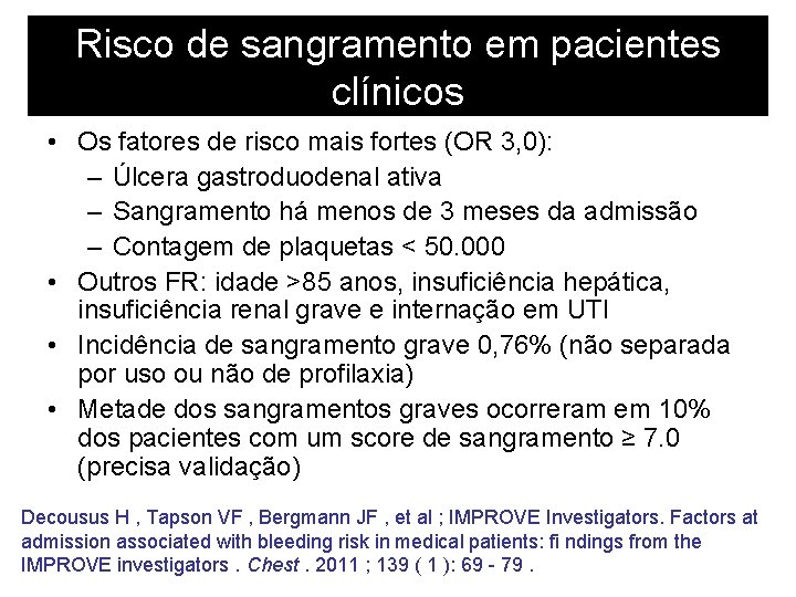 Risco de sangramento em pacientes clínicos • Os fatores de risco mais fortes (OR