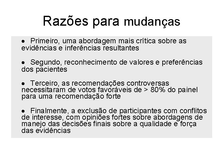 9 Razões para mudanças · Primeiro, uma abordagem mais crítica sobre as evidências e