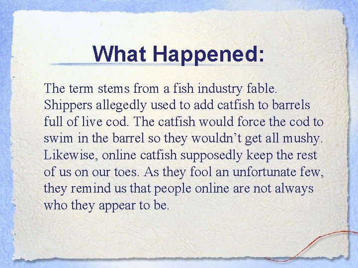 What Happened: The term stems from a fish industry fable. Shippers allegedly used to