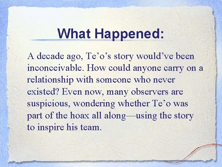 What Happened: A decade ago, Te’o’s story would’ve been inconceivable. How could anyone carry