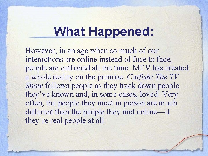 What Happened: However, in an age when so much of our interactions are online