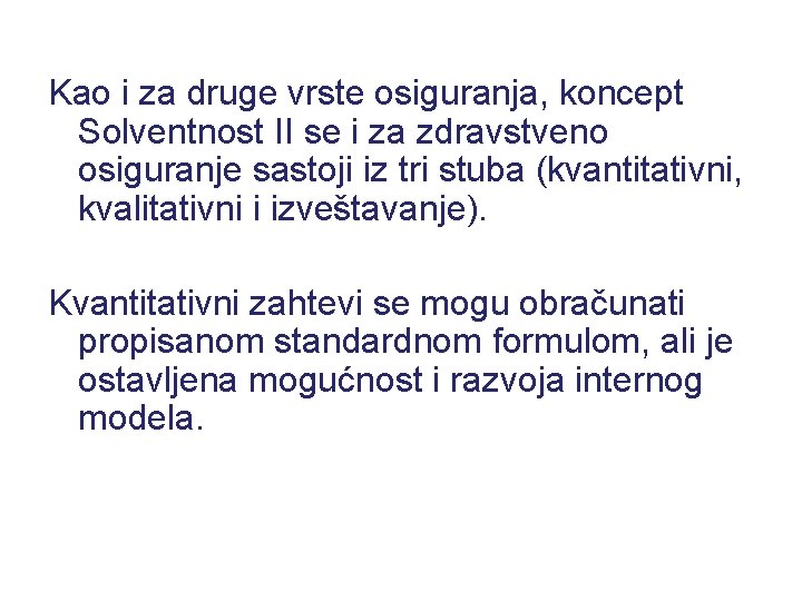  Kao i za druge vrste osiguranja, koncept Solventnost II se i za zdravstveno