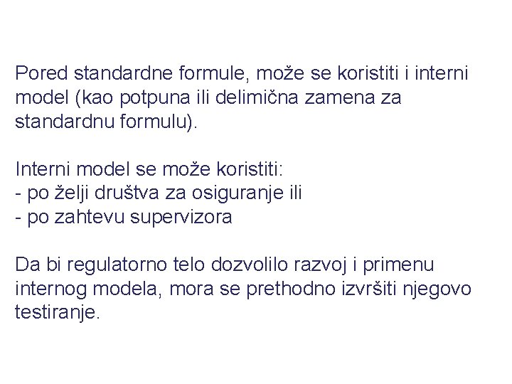 Pored standardne formule, može se koristiti i interni model (kao potpuna ili delimična zamena