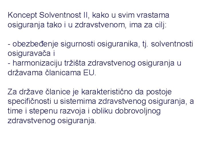 Koncept Solventnost II, kako u svim vrastama osiguranja tako i u zdravstvenom, ima za