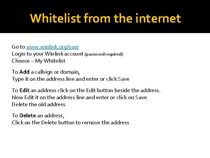 Whitelist from the internet Go to www. winlink. org/user Login to your Winlink account