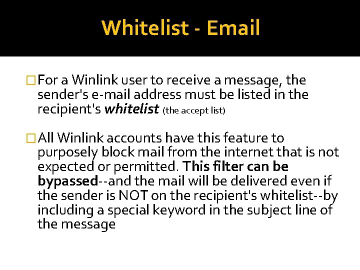 Whitelist - Email �For a Winlink user to receive a message, the sender's e-mail