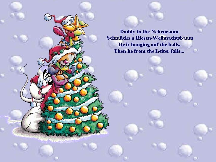 Daddy in the Nebenraum Schmücks a Riesen-Weihnachtsbaum He is hanging auf the balls, Then Daddy in the Nebenraum Schmücks a Riesen-Weihnachtsbaum He is hanging auf the balls, Then