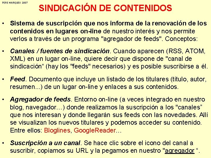 PERE MARQUES 2007 SINDICACIÓN DE CONTENIDOS • Sistema de suscripción que nos informa de
