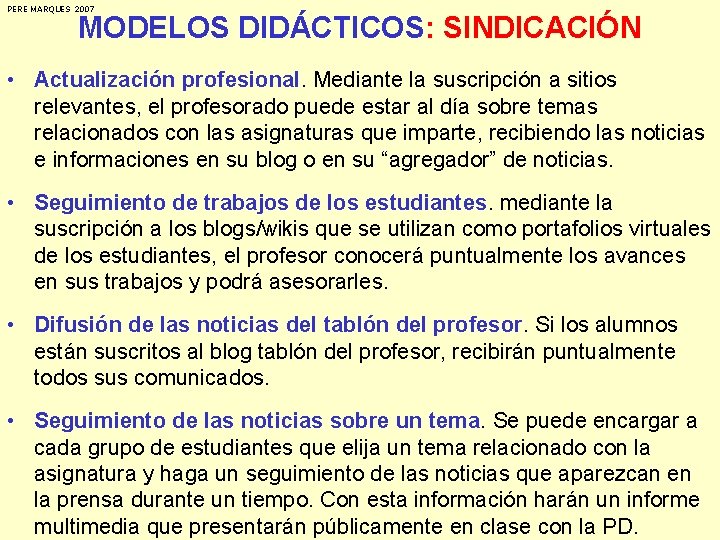 PERE MARQUES 2007 MODELOS DIDÁCTICOS: SINDICACIÓN • Actualización profesional. Mediante la suscripción a sitios