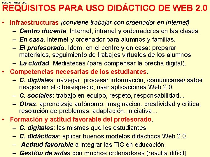 PERE MARQUES 2007 REQUISITOS PARA USO DIDÁCTICO DE WEB 2. 0 • Infraestructuras (conviene