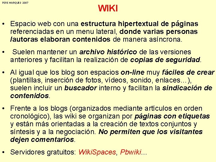 PERE MARQUES 2007 WIKI • Espacio web con una estructura hipertextual de páginas referenciadas