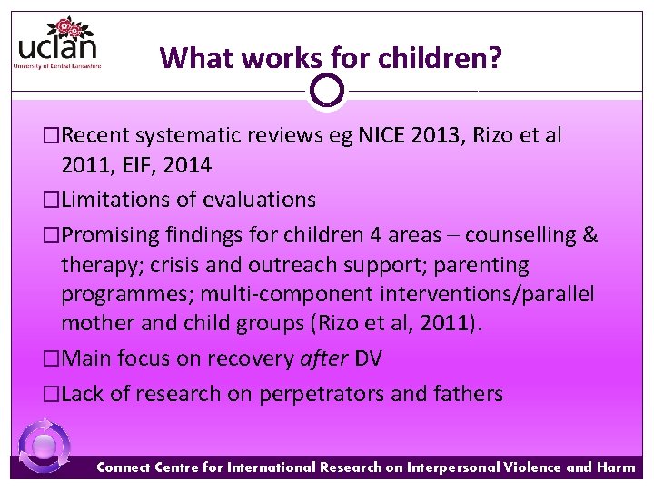 What works for children? �Recent systematic reviews eg NICE 2013, Rizo et al 2011,