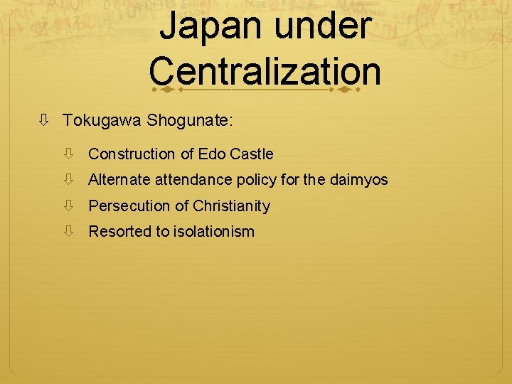 Japan under Centralization Tokugawa Shogunate: Construction of Edo Castle Alternate attendance policy for the
