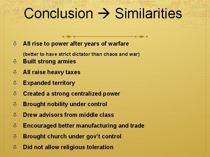 Conclusion Similarities All rise to power after years of warfare (better to have strict