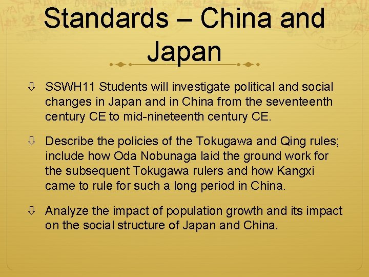 Standards – China and Japan SSWH 11 Students will investigate political and social changes