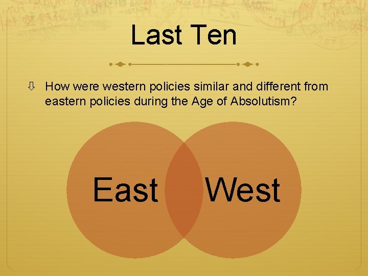 Last Ten How were western policies similar and different from eastern policies during the