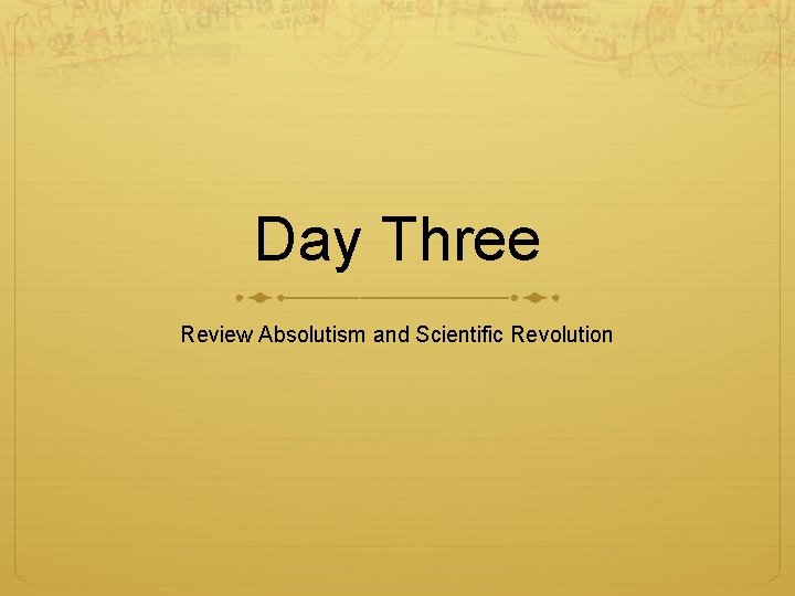 Day Three Review Absolutism and Scientific Revolution 