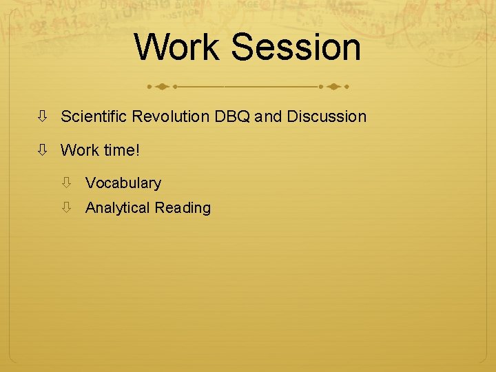 Work Session Scientific Revolution DBQ and Discussion Work time! Vocabulary Analytical Reading 