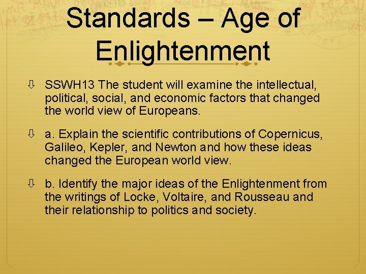 Standards – Age of Enlightenment SSWH 13 The student will examine the intellectual, political,